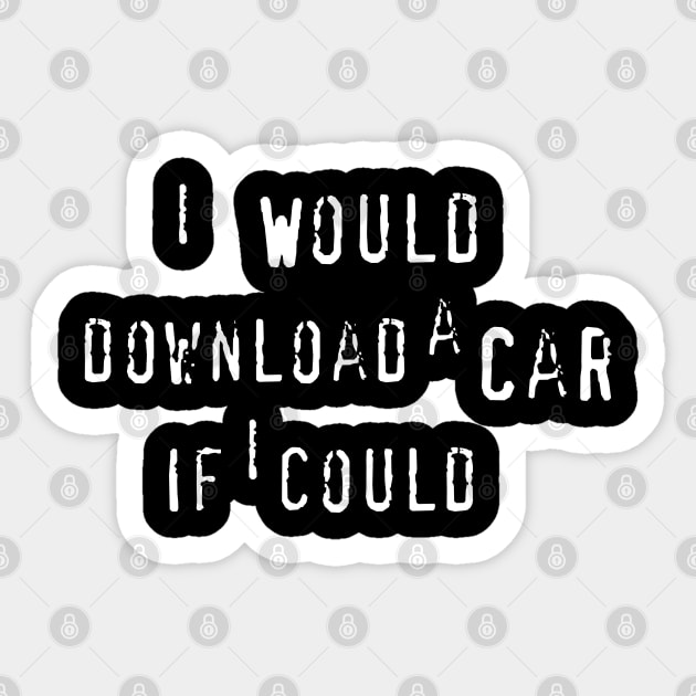 I would download a car if i could Sticker by Mrmera
